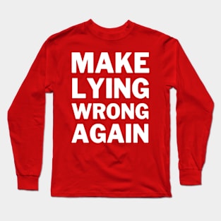 Make Lying Wrong Again Long Sleeve T-Shirt